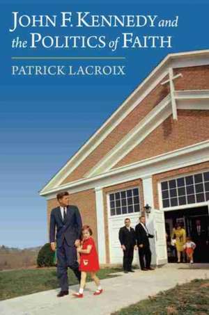 JOHN F KENNEDY & THE POLITICS de Patrick Lacroix