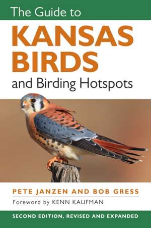 The Guide to Kansas Birds and Birding Hotspots de Pete Janzen