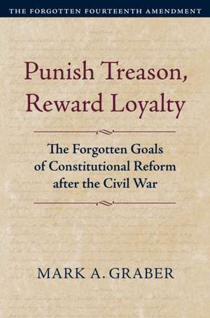 Punish Treason, Reward Loyalty de Mark A. Graber