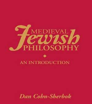 Medieval Jewish Philosophy: An Introduction de Lavinia Cohn-Sherbok