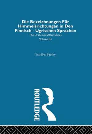 Die Bezeichnungen Fur Himmelsrichtungen in Den Finnisch Ugrischen Sprachen de Erzsebet Beothy