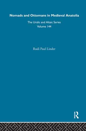 Nomads and Ottomans in Medieval Anatolia de Rudi Paul Lindner