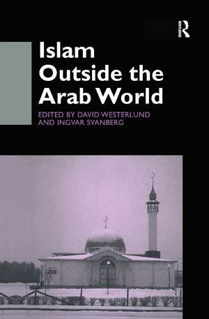 Islam Outside the Arab World de Ingvar Svanberg