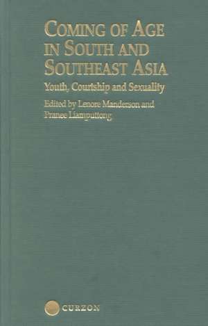 Coming of Age in South and Southeast Asia: Youth, Courtship and Sexuality de Lenore Manderson