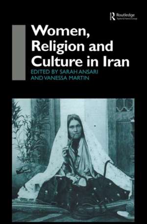 Women, Religion and Culture in Iran de Sarah Ansari