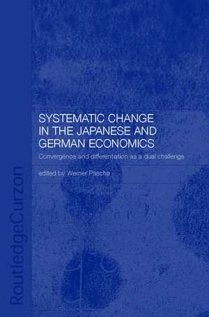 Systemic Changes in the German and Japanese Economies: Convergence and Differentiation as a Dual Challenge de Werner Pascha