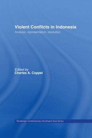 Violent Conflicts in Indonesia: Analysis, Representation, Resolution de Charles A. Coppel