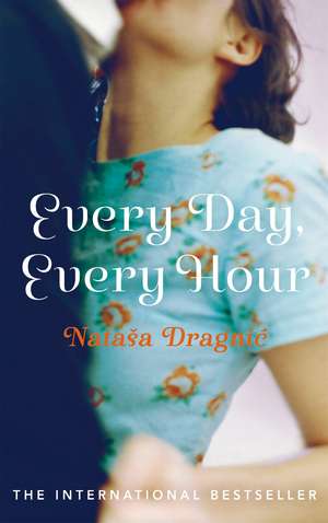 Dragnic, N: Every Day, Every Hour de Natasa Dragnic