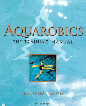 Aquarobics: The Training Manual de Glenda Baum