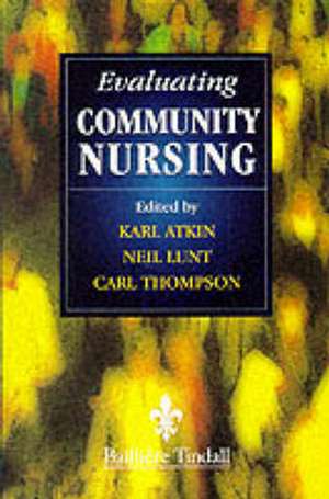 Evaluating Change in Community Nursing de Karl Atkin