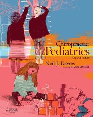 Chiropractic Pediatrics: A Clinical Handbook de Neil J. Davies