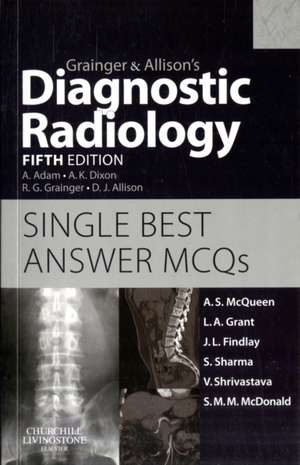 Grainger & Allison's Diagnostic Radiology 5th Edition Single Best Answer MCQs de Andrew S McQueen