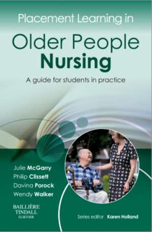 Placement Learning in Older People Nursing: A guide for students in practice de Julie McGarry