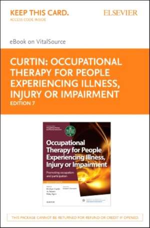 Occupational Therapy for People Experiencing Illness, Injury or Impairment - Elsevier eBook on Vitalsource (Retail Access Card): Promoting Occupation de Michael Curtin