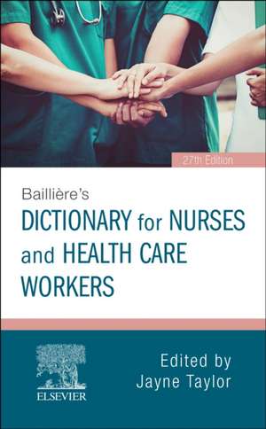 Bailliere's Dictionary for Nurses and Health Care Workers de Jayne Taylor