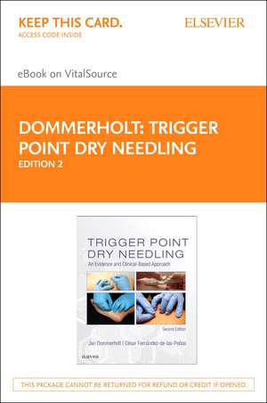 Trigger Point Dry Needling - Elsevier E-Book on Vitalsource (Retail Access Card): An Evidence and Clinical-Based Approach de Jan Dommerholt