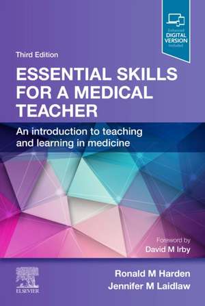 Essential Skills for a Medical Teacher: An Introduction to Teaching and Learning in Medicine de Ronald M. Harden