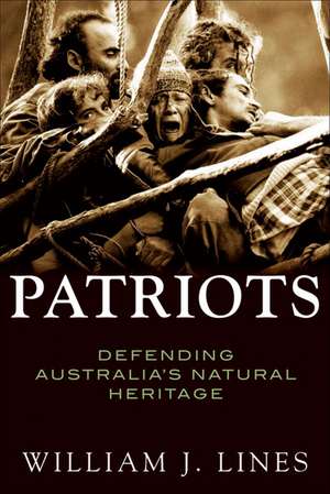 Patriots: Defending Australia's Natural Heritage de William J. Lines