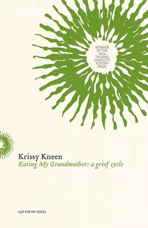 Eating My Grandmother: A Grief Cycle de Krissy Kneen