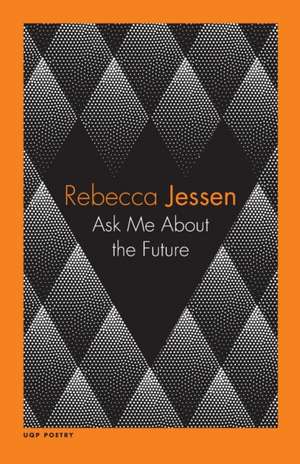 Ask Me about the Future de Rebecca Jessen