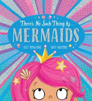 There's No Such Thing as Mermaids (PB) de Lucy Rowland