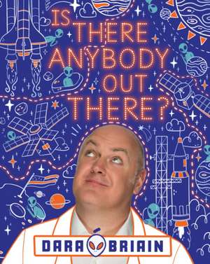 Is There Anybody Out There? de Dara O Briain