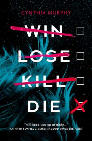 Win, Lose, Kill, Die de Cynthia Murphy