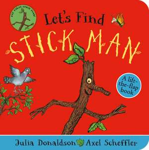 Let's Find Stick Man de Julia Donaldson