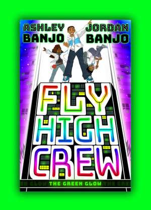 Fly High Crew: The Green Glow de Ashley Banjo