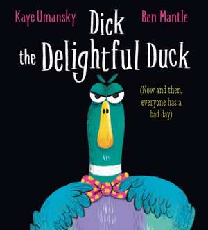 Dick the Delightful Duck de Kaye Umansky