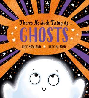 There's No Such Thing as Ghosts de Lucy Rowland