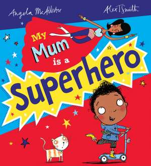 My Mum is a Superhero (NE) de Angela Mcallister