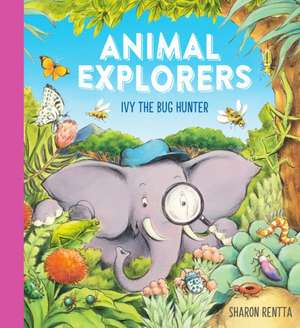 Animal Explorers: Ivy the Bug Hunter (HB) de Sharon Rentta