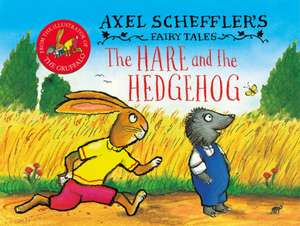 Axel Scheffler's Fairy Tales: The Hare and the Hedgehog de Axel Scheffler