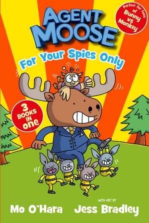 Agent Moose. For Your Spies Only de Mo O'Hara