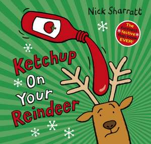 Ketchup on Your Reindeer de Nick Sharratt