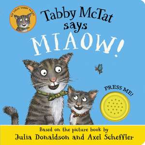 Tabby McTat Says Miaow! de Julia Donaldson