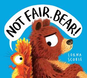 Not Fair, Bear! (HB) de Lorna Scobie