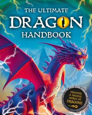 The Ultimate Dragon Handbook de Scholastic