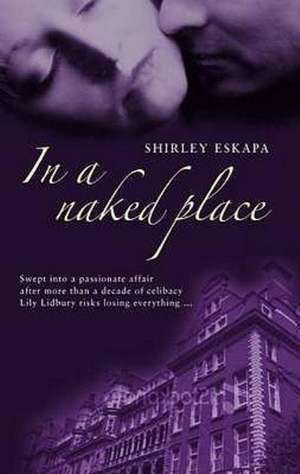 In a Naked Place de Shirley Eskapa