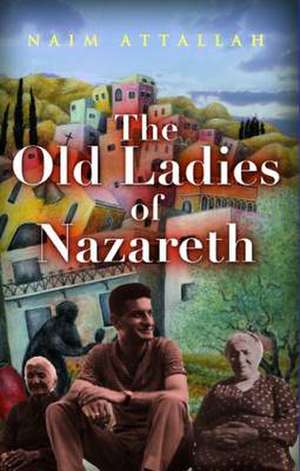 Old Ladies of Nazareth de NAIM ATTALLAH