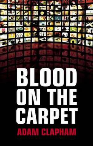 Clapham, A: Blood on the Carpet de Adam Clapham