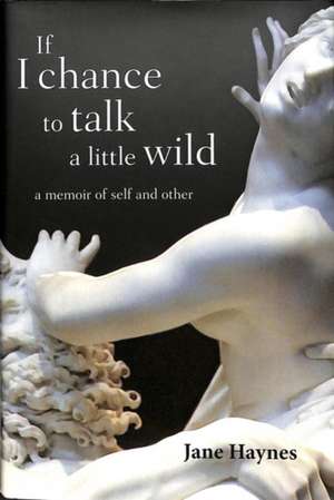 Haynes, J: If I chance to talk a little wild de Jane Haynes