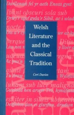 Welsh Literature and the Classical Tradition de Ceri Davies