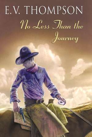 No Less Than the Journey de E. V. Thompson