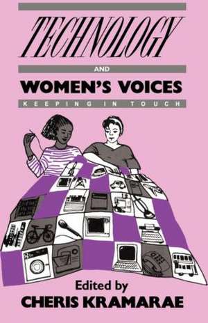 Technology and Women's Voices: Keeping in Touch de Cheris Kramarae