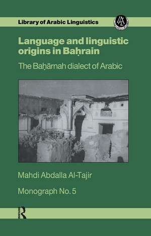 Language and Linguistic Origins in Bahrain: The Bahārnah dialect of Arabic de Mahdi Abdalla Al-Tajir