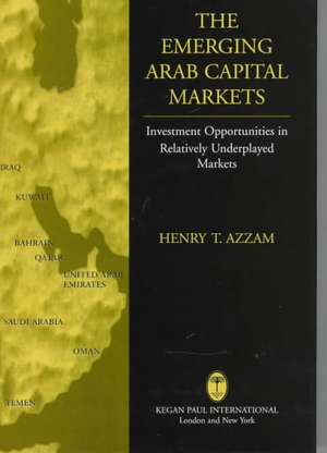 Emerging Arab Capital Markets de Henry T. Azzam