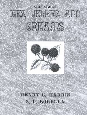 About Ices Jellies & Creams de Henry G. Harris