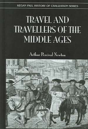 Travel and Travellers of the Middle Ages de Arthur Percival Newton